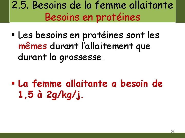 2. 5. Besoins de la femme allaitante Besoins en protéines § Les besoins en