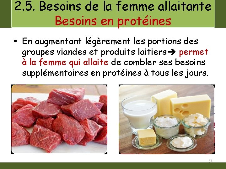 2. 5. Besoins de la femme allaitante Besoins en protéines § En augmentant légèrement