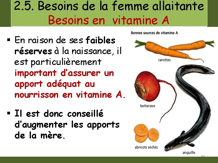 2. 5. Besoins de la femme allaitante Besoins en vitamine A § En raison
