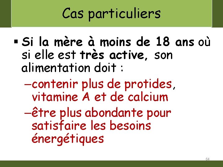 Cas particuliers § Si la mère à moins de 18 ans où si elle