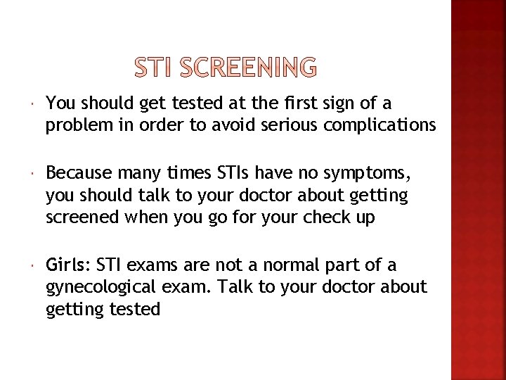  You should get tested at the first sign of a problem in order