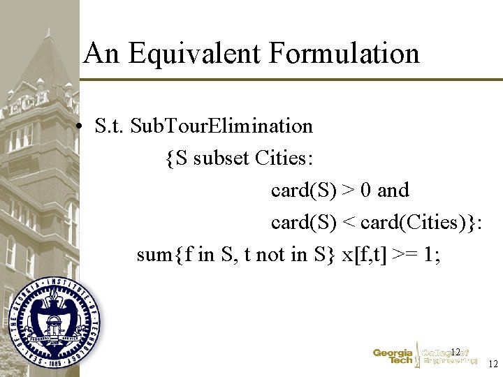 An Equivalent Formulation • S. t. Sub. Tour. Elimination {S subset Cities: card(S) >