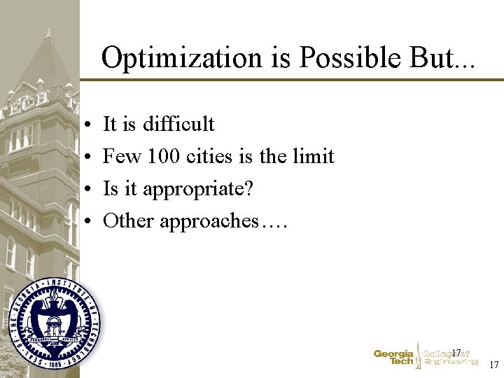 Optimization is Possible But. . . • • It is difficult Few 100 cities