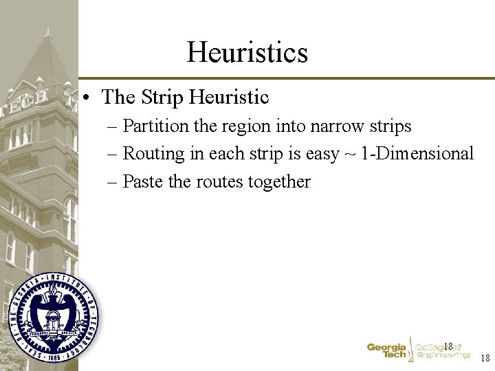 Heuristics • The Strip Heuristic – Partition the region into narrow strips – Routing