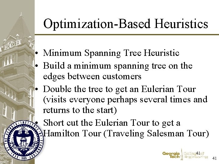 Optimization-Based Heuristics • Minimum Spanning Tree Heuristic • Build a minimum spanning tree on