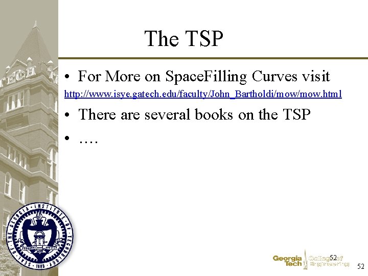 The TSP • For More on Space. Filling Curves visit http: //www. isye. gatech.