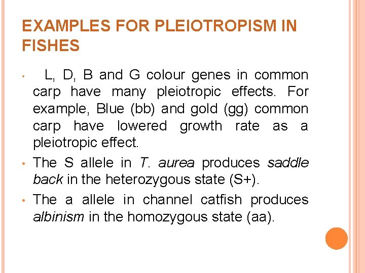 EXAMPLES FOR PLEIOTROPISM IN FISHES • • • L, D, B and G colour