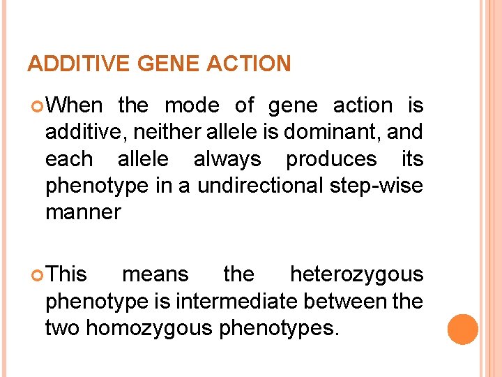 ADDITIVE GENE ACTION When the mode of gene action is additive, neither allele is