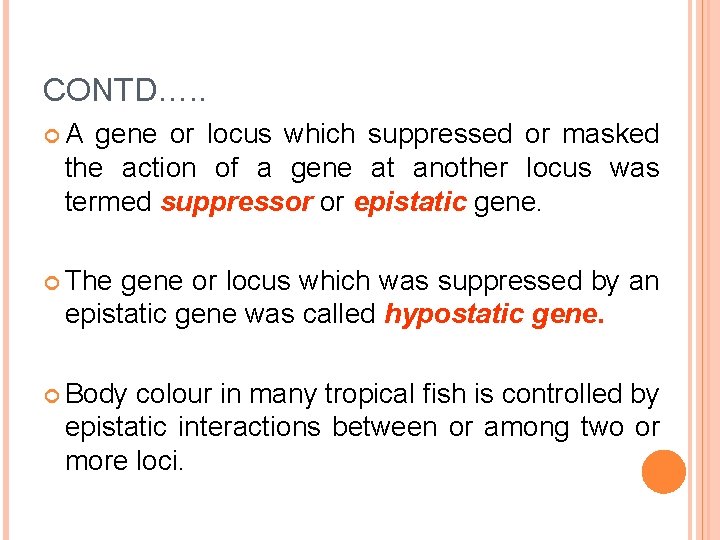 CONTD…. . A gene or locus which suppressed or masked the action of a