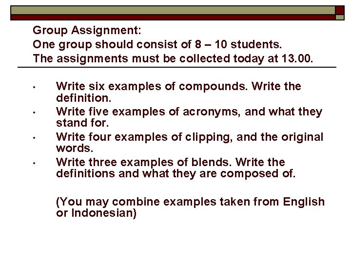 Group Assignment: One group should consist of 8 – 10 students. The assignments must