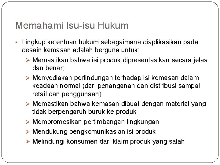 Memahami Isu-isu Hukum • Lingkup ketentuan hukum sebagaimana diaplikasikan pada desain kemasan adalah berguna
