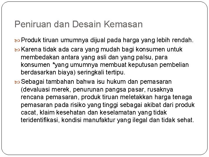 Peniruan dan Desain Kemasan Produk tiruan umumnya dijual pada harga yang lebih rendah. Karena