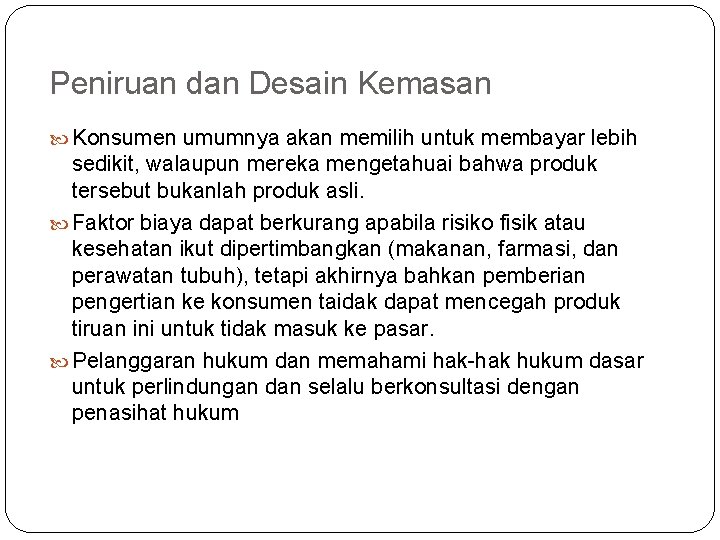 Peniruan dan Desain Kemasan Konsumen umumnya akan memilih untuk membayar lebih sedikit, walaupun mereka