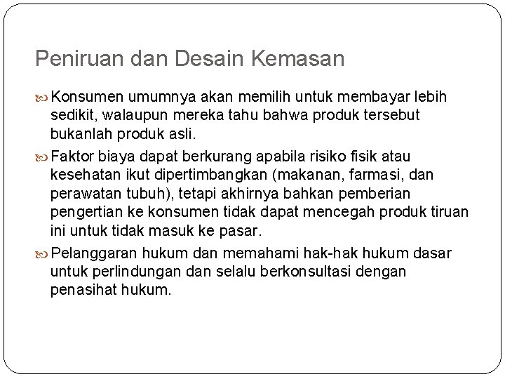 Peniruan dan Desain Kemasan Konsumen umumnya akan memilih untuk membayar lebih sedikit, walaupun mereka