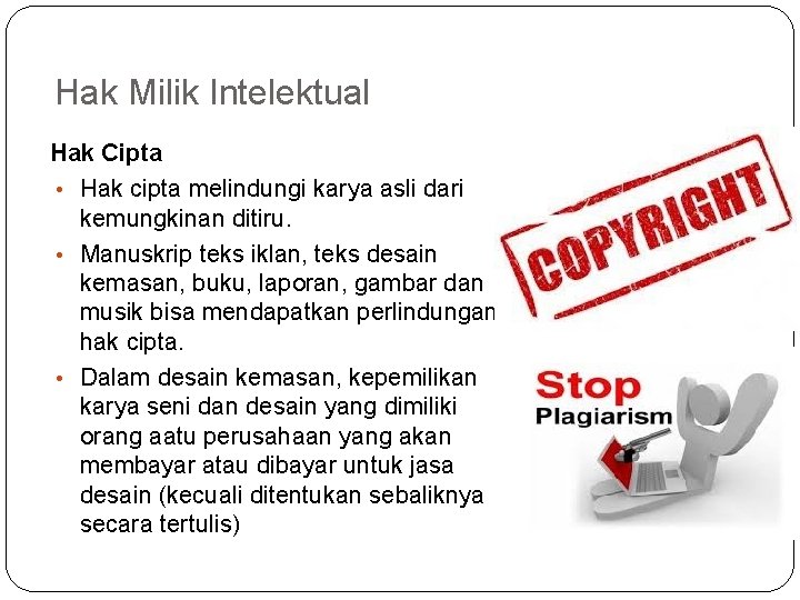 Hak Milik Intelektual Hak Cipta • Hak cipta melindungi karya asli dari kemungkinan ditiru.