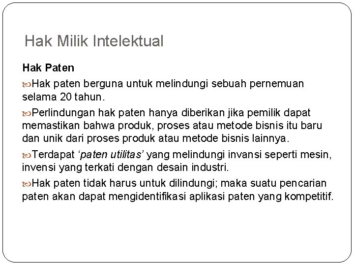 Hak Milik Intelektual Hak Paten Hak paten berguna untuk melindungi sebuah pernemuan selama 20