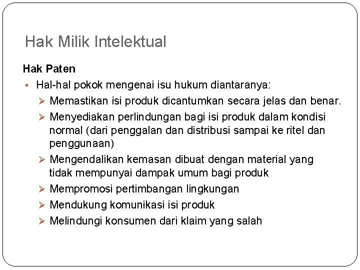 Hak Milik Intelektual Hak Paten • Hal-hal pokok mengenai isu hukum diantaranya: Ø Memastikan