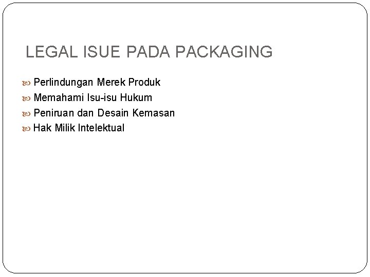 LEGAL ISUE PADA PACKAGING Perlindungan Merek Produk Memahami Isu-isu Hukum Peniruan dan Desain Kemasan