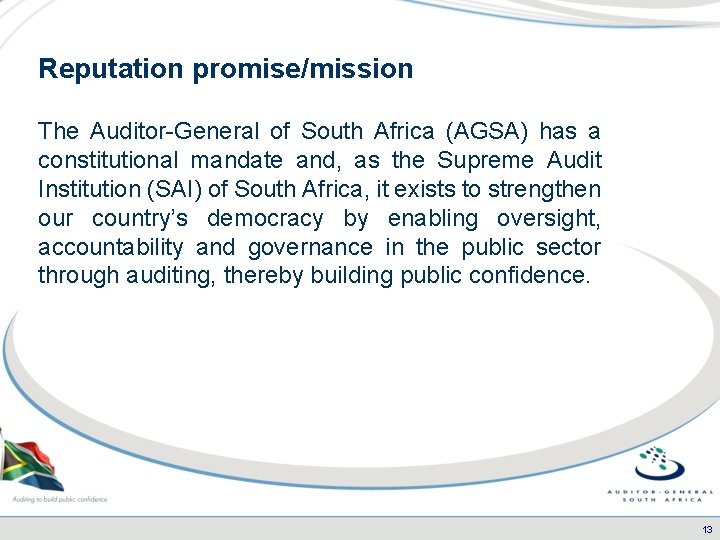 Reputation promise/mission The Auditor-General of South Africa (AGSA) has a constitutional mandate and, as
