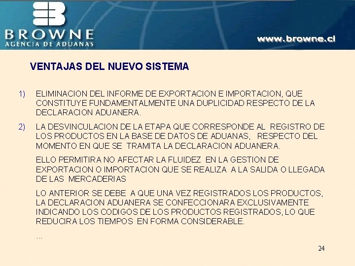 VENTAJAS DEL NUEVO SISTEMA 1) ELIMINACION DEL INFORME DE EXPORTACION E IMPORTACION, QUE CONSTITUYE