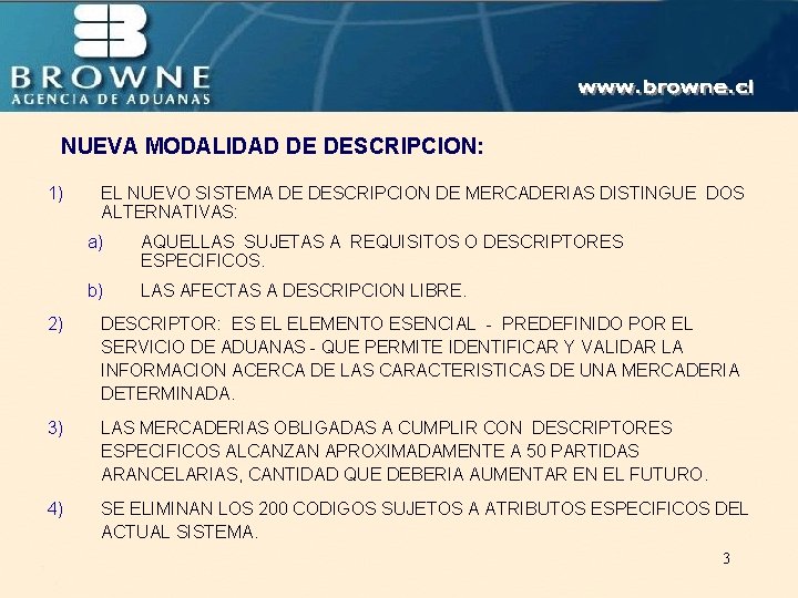 NUEVA MODALIDAD DE DESCRIPCION: 1) EL NUEVO SISTEMA DE DESCRIPCION DE MERCADERIAS DISTINGUE DOS