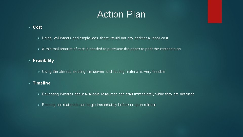 Action Plan § § Cost Ø Using volunteers and employees, there would not any