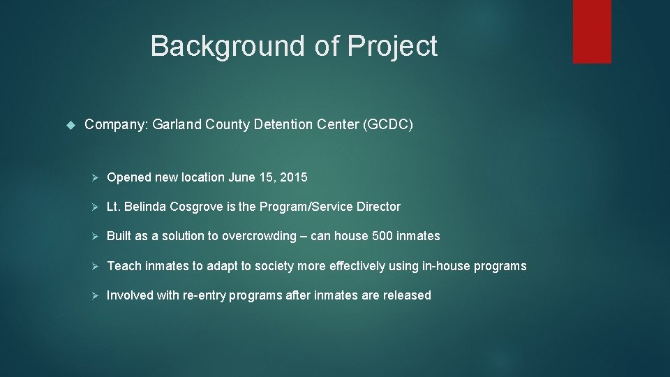 Background of Project Company: Garland County Detention Center (GCDC) Ø Opened new location June
