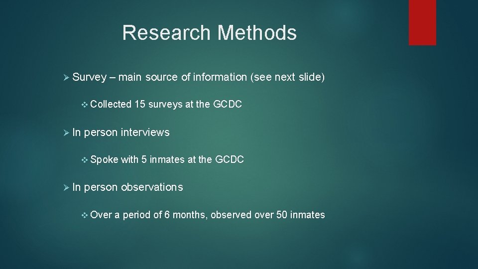 Research Methods Ø Survey – main source of information (see next slide) v Collected