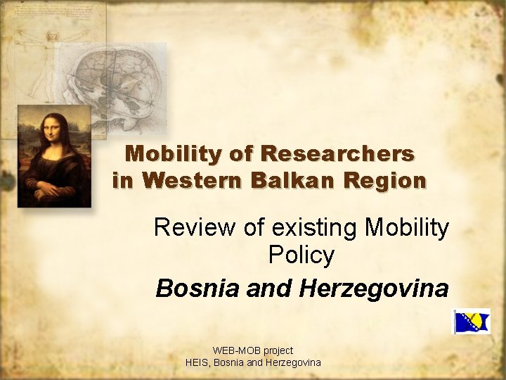 Mobility of Researchers in Western Balkan Region Review of existing Mobility Policy Bosnia and