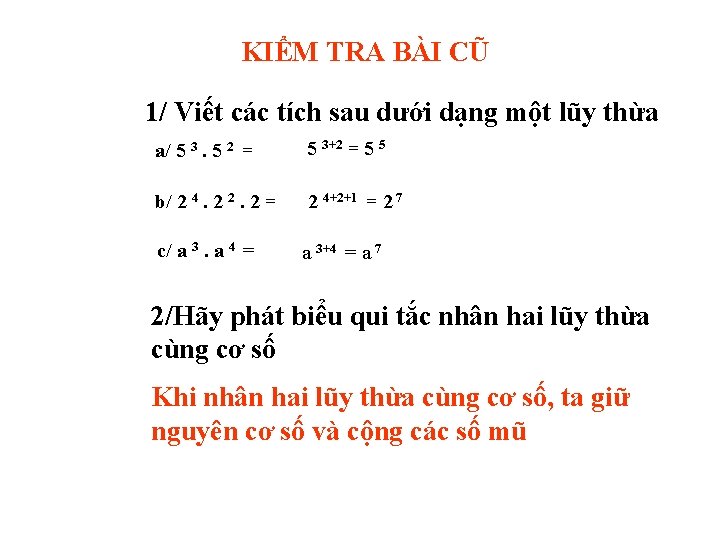 KIỂM TRA BÀI CŨ 1/ Viết các tích sau dưới dạng một lũy thừa