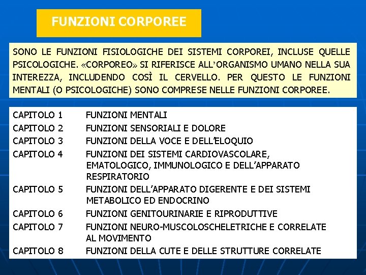 FUNZIONI CORPOREE SONO LE FUNZIONI FISIOLOGICHE DEI SISTEMI CORPOREI, INCLUSE QUELLE PSICOLOGICHE. «CORPOREO» SI FUNZIONI CORPOREE SONO LE FUNZIONI FISIOLOGICHE DEI SISTEMI CORPOREI, INCLUSE QUELLE PSICOLOGICHE. «CORPOREO» SI