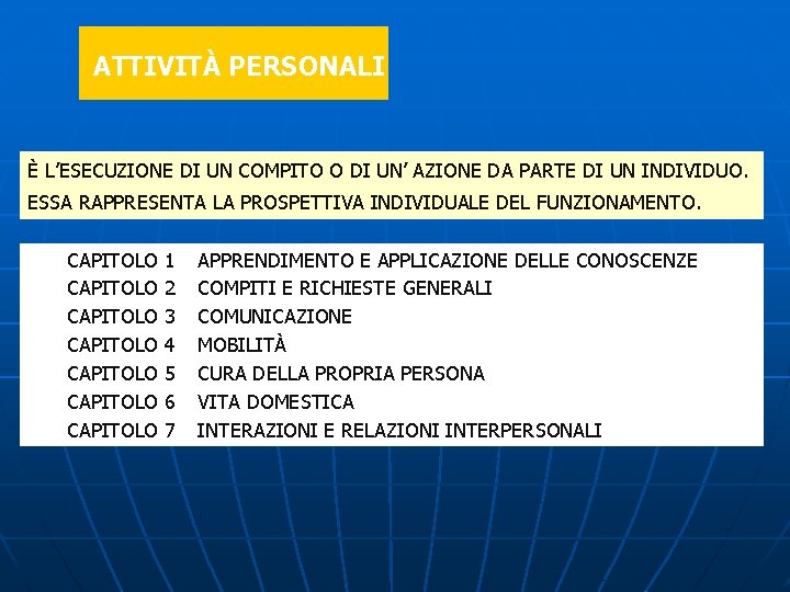 ATTIVITÀ PERSONALI È L’ESECUZIONE DI UN COMPITO O DI UN’ AZIONE DA PARTE DI