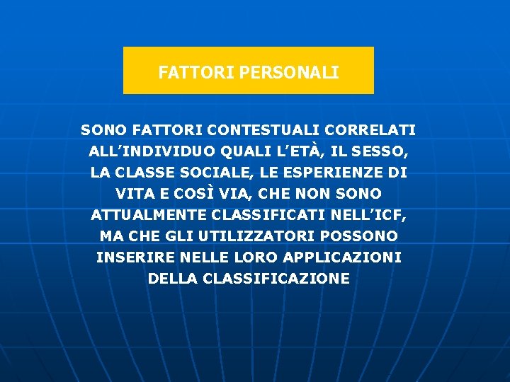 FATTORI PERSONALI SONO FATTORI CONTESTUALI CORRELATI ALL’INDIVIDUO QUALI L’ETÀ, IL SESSO, LA CLASSE SOCIALE,