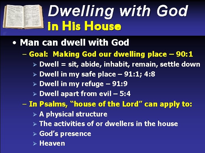 Dwelling with God in His House • Man can dwell with God – Goal: