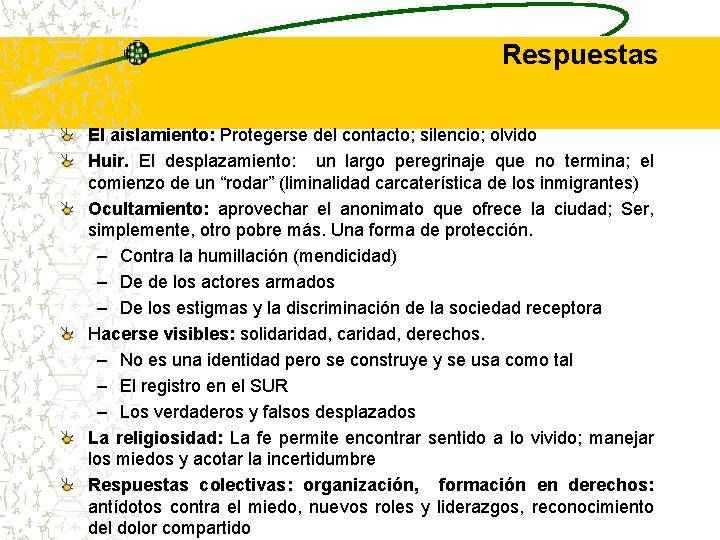 Respuestas El aislamiento: Protegerse del contacto; silencio; olvido Huir. El desplazamiento: un largo peregrinaje