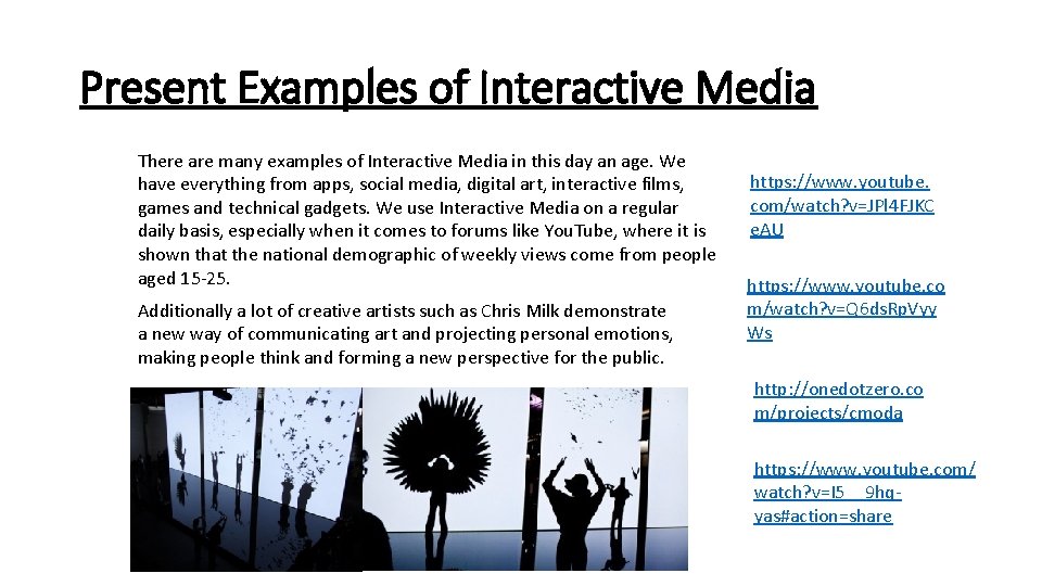 Present Examples of Interactive Media There are many examples of Interactive Media in this