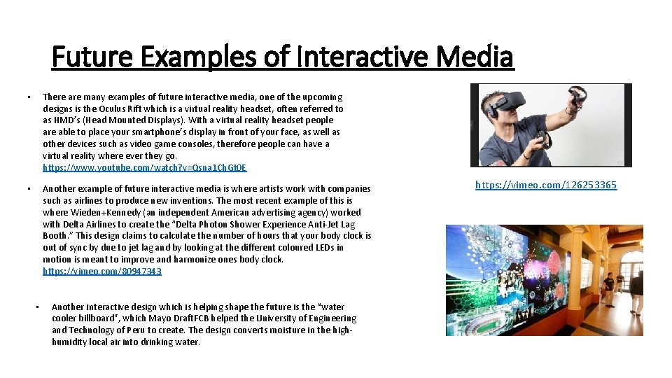Future Examples of Interactive Media • There are many examples of future interactive media,