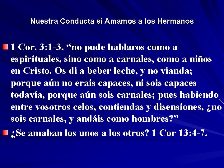 Nuestra Conducta si Amamos a los Hermanos 1 Cor. 3: 1 -3, “no pude