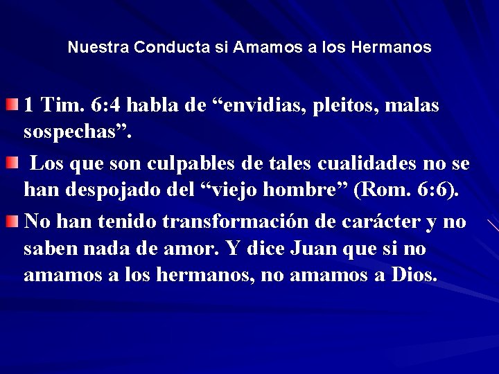 Nuestra Conducta si Amamos a los Hermanos 1 Tim. 6: 4 habla de “envidias,