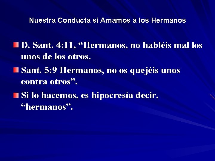 Nuestra Conducta si Amamos a los Hermanos D. Sant. 4: 11, “Hermanos, no habléis