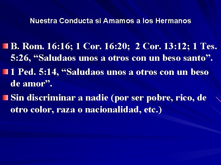 Nuestra Conducta si Amamos a los Hermanos B. Rom. 16: 16; 1 Cor. 16: