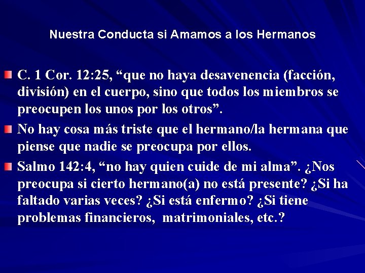 Nuestra Conducta si Amamos a los Hermanos C. 1 Cor. 12: 25, “que no