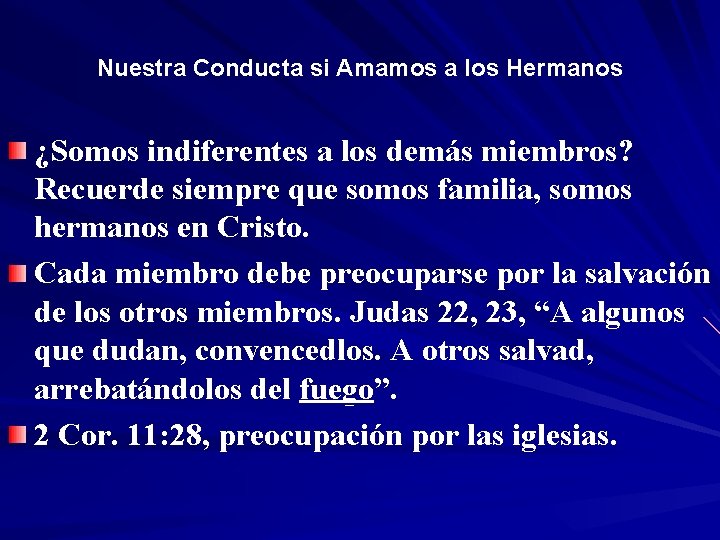 Nuestra Conducta si Amamos a los Hermanos ¿Somos indiferentes a los demás miembros? Recuerde