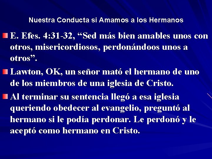 Nuestra Conducta si Amamos a los Hermanos E. Efes. 4: 31 -32, “Sed más