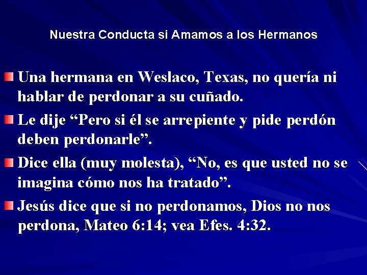 Nuestra Conducta si Amamos a los Hermanos Una hermana en Weslaco, Texas, no quería