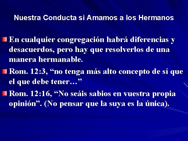 Nuestra Conducta si Amamos a los Hermanos En cualquier congregación habrá diferencias y desacuerdos,