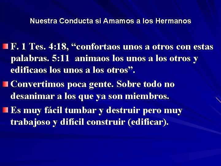 Nuestra Conducta si Amamos a los Hermanos F. 1 Tes. 4: 18, “confortaos unos