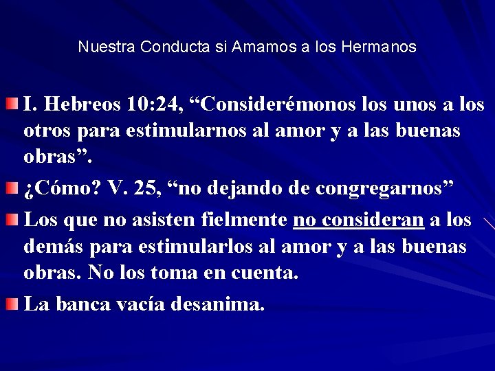 Nuestra Conducta si Amamos a los Hermanos I. Hebreos 10: 24, “Considerémonos los unos