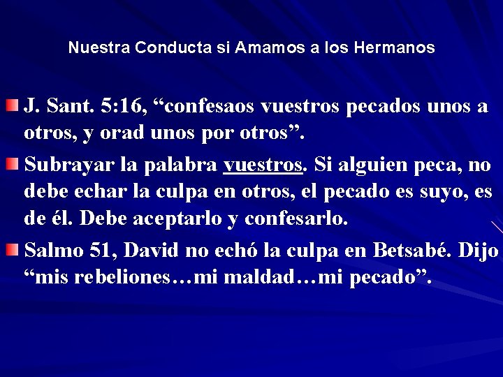 Nuestra Conducta si Amamos a los Hermanos J. Sant. 5: 16, “confesaos vuestros pecados