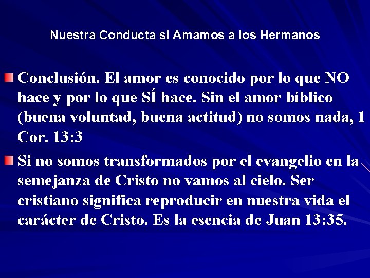 Nuestra Conducta si Amamos a los Hermanos Conclusión. El amor es conocido por lo